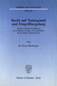 cover of the book Recht auf Naturgenuß und Eingriffsregelung: Zugleich ein Beitrag zur Bedeutung grundrechtlicher Achtungs- und Schutzpflichten für das subjektiv öffentliche Recht