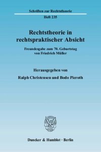 cover of the book Rechtstheorie in rechtspraktischer Absicht: Freundesgabe zum 70. Geburtstag von Friedrich Müller