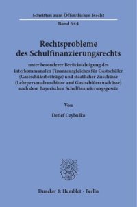 cover of the book Rechtsprobleme des Schulfinanzierungsrechts,: unter besonderer Berücksichtigung des interkommunalen Finanzausgleiches für Gastschüler (Gastschülerbeiträge) und staatlicher Zuschüsse (Lehrpersonalzuschüsse und Gastschülerzuschüsse) nach dem Bayerischen Sch