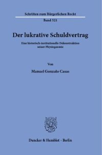 cover of the book Der lukrative Schuldvertrag: Eine historisch-institutionelle Dekonstruktion seiner Physiognomie