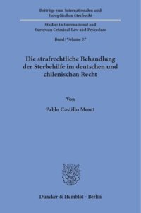 cover of the book Die strafrechtliche Behandlung der Sterbehilfe im deutschen und chilenischen Recht