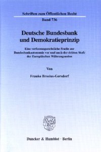 cover of the book Deutsche Bundesbank und Demokratieprinzip: Eine verfassungsrechtliche Studie zur Bundesbankautonomie vor und nach der dritten Stufe der Europäischen Währungsunion