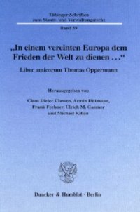 cover of the book »In einem vereinten Europa dem Frieden der Welt zu dienen ...«: Liber amicorum Thomas Oppermann