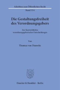 cover of the book Die Gestaltungsfreiheit des Verordnungsgebers: Zur Kontrolldichte verordnungsgeberischer Entscheidungen