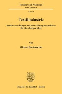 cover of the book Textilindustrie: Strukturwandlungen und Entwicklungsperspektiven für die achtziger Jahre