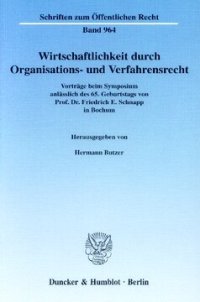 cover of the book Wirtschaftlichkeit durch Organisations- und Verfahrensrecht: Vorträge beim Symposium anlässlich des 65. Geburtstages von Prof. Dr. Friedrich E. Schnapp in Bochum