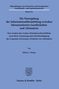 cover of the book Die Neuregelung der Informationsübermittlung zwischen börsennotierten Gesellschaften und Aktionären: Eine Analyse der zweiten Aktionärsrechterichtlinie sowie ihrer Umsetzung unter Brücksichtigung der Corporate-Governance-Funktion von Aktionären