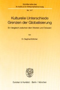 cover of the book Kulturelle Unterschiede - Grenzen der Globalisierung: Ein Vergleich zwischen dem Westen und Ostasien