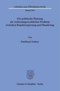 cover of the book Die politische Planung als verfassungsrechtliches Problem zwischen Bundesregierung und Bundestag