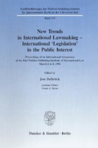 cover of the book New Trends in International Lawmaking - International 'Legislation' in the Public Interest: Proceedings of an International Symposium of the Kiel Walther-Schücking-Institute of International Law, March 6 to 8, 1996