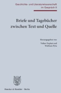 cover of the book Briefe und Tagebücher zwischen Text und Quelle: Geschichts- und Literaturwissenschaft im Gespräch II