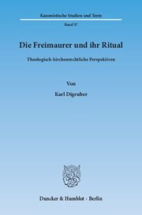 cover of the book Die Freimaurer und ihr Ritual: Theologisch-kirchenrechtliche Perspektiven