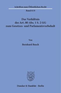 cover of the book Das Verhältnis des Art. 80 Abs. 1 S. 2 GG zum Gesetzes- und Parlamentsvorbehalt