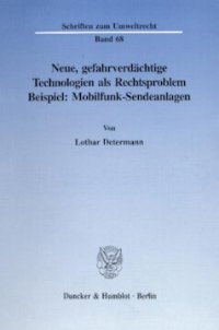 cover of the book Neue, gefahrverdächtige Technologien als Rechtsproblem: Beispiel: Mobilfunk-Sendeanlagen