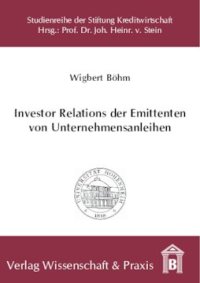 cover of the book Investor Relations der Emittenten von Unternehmensanleihen: Notwendigkeit, Nutzen und Konzeption einer gläubigerorientierten Informationspolitik