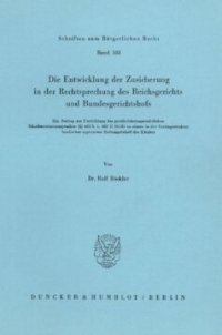 cover of the book Die Entwicklung der Zusicherung in der Rechtsprechung des Reichsgerichts und Bundesgerichtshofs: Ein Beitrag zur Fortbildung des gewährleistungsrechtlichen Schadensersatzanspruches (§§ 463 S.1, 480 II BGB) zu einem in der Vertragsstruktur fundierten, typi