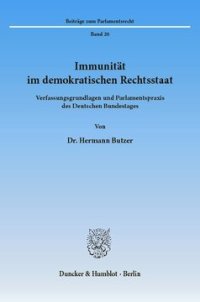 cover of the book Immunität im demokratischen Rechtsstaat: Verfassungsgrundlagen und Parlamentspraxis des Deutschen Bundestages