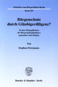 cover of the book Bürgenschutz durch Gläubigerdiligenz?: Zu den Nebenpflichten des Bürgschaftsgläubigers gegenüber dem Bürgen