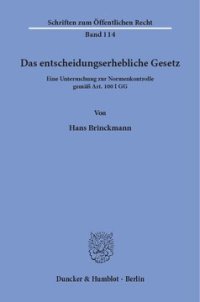 cover of the book Das entscheidungserhebliche Gesetz: Eine Untersuchung zur Normenkontrolle gemäß Art. 100 I GG