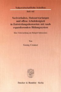 cover of the book Suchverhalten, Statuserwartungen und offene Arbeitslosigkeit in Entwicklungsökonomien mit rasch expandierendem Bildungssystem: Eine Untersuchung am Beispiel Indonesiens