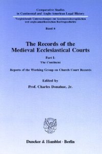 cover of the book The Records of the Medieval Ecclesiastical Courts: Part I: The Continent. Reports of the Working Group on Church Court Records