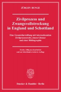 cover of the book Zivilprozess und Zwangsvollstreckung in England und Schottland: Eine Gesamtdarstellung mit internationalem Zivilprozessrecht, einem Glossar und einer Bibliographie