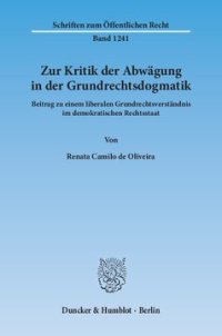 cover of the book Zur Kritik der Abwägung in der Grundrechtsdogmatik: Beitrag zu einem liberalen Grundrechtsverständnis im demokratischen Rechtsstaat