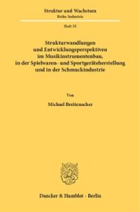 cover of the book Strukturwandlungen und Entwicklungsperspektiven im Musikinstrumentenbau, in der Spielwaren- und Sportgeräteherstellung und in der Schmuckindustrie