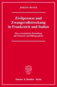 cover of the book Zivilprozess und Zwangsvollstreckung in Frankreich und Italien: Eine systematische Darstellung mit Glossaren und Bibliographien