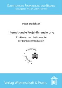 cover of the book Internationale Projektfinanzierung: Strukturen und Instrumente der Bankintermediation