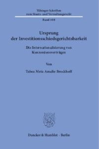 cover of the book Ursprung der Investitionsschiedsgerichtsbarkeit: Die Internationalisierung von Konzessionsverträgen