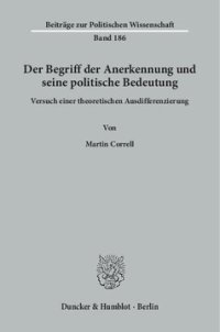 cover of the book Der Begriff der Anerkennung und seine politische Bedeutung: Versuch einer theoretischen Ausdifferenzierung