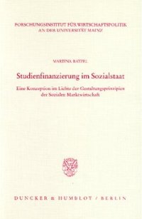 cover of the book Studienfinanzierung im Sozialstaat: Eine Konzeption im Lichte der Gestaltungsprinzipien der Sozialen Marktwirtschaft