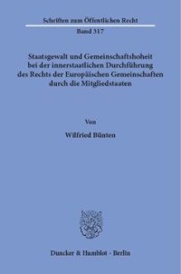 cover of the book Staatsgewalt und Gemeinschaftshoheit bei der innerstaatlichen Durchführung des Rechts der Europäischen Gemeinschaften durch die Mitgliedstaaten