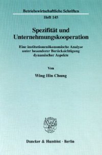 cover of the book Spezifität und Unternehmungskooperation: Eine institutionenökonomische Analyse unter besonderer Berücksichtigung dynamischer Aspekte