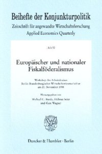 cover of the book Europäischer und nationaler Fiskalföderalismus: Workshop des Arbeitskreises Berlin-Brandenburgischer Wirtschaftswissenschaftler am 20. November 1998