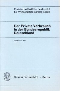 cover of the book Der Private Verbrauch in der Bundesrepublik Deutschland: Verflechtungstabellen nach Ausgabearten und Branchen 1950 - 1967