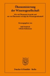 cover of the book Ökonomisierung der Wissensgesellschaft: Wie viel Ökonomie braucht und wie viel Ökonomie verträgt die Wissensgesellschaft?