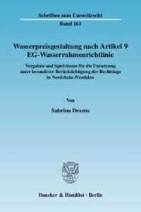 cover of the book Wasserpreisgestaltung nach Artikel 9 EG-Wasserrahmenrichtlinie: Vorgaben und Spielräume für die Umsetzung unter besonderer Berücksichtigung der Rechtslage in Nordrhein-Westfalen