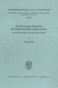 cover of the book Die ökonomische Bedeutung der Qualität des Schienengüterverkehrs: Eine Analyse am Beispiel des Landes Nordrhein-Westfalen