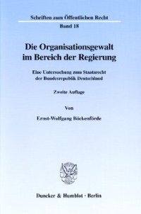 cover of the book Die Organisationsgewalt im Bereich der Regierung: Eine Untersuchung zum Staatsrecht der Bundesrepublik Deutschland