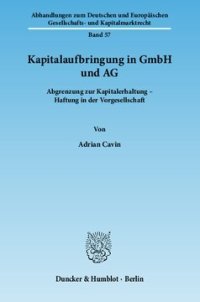 cover of the book Kapitalaufbringung in GmbH und AG: Abgrenzung zur Kapitalerhaltung – Haftung in der Vorgesellschaft