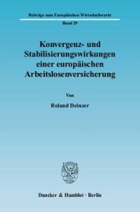 cover of the book Konvergenz- und Stabilisierungswirkungen einer europäischen Arbeitslosenversicherung