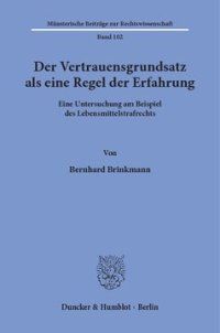 cover of the book Der Vertrauensgrundsatz als eine Regel der Erfahrung: Eine Untersuchung am Beispiel des Lebensmittelstrafrechts