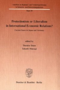 cover of the book Protectionism or Liberalism in International Economic Relations?: Current Issues in Japan and Germany