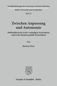 cover of the book Zwischen Anpassung und Autonomie: Rußlanddeutsche in der vormaligen Sowjetunion und in der Bundesrepublik Deutschland