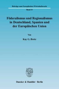 cover of the book Föderalismus und Regionalismus in Deutschland, Spanien und der Europäischen Union