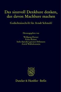 cover of the book Das sinnvoll Denkbare denken, das davon Machbare machen: Gedächtnisschrift für Arndt Schmehl