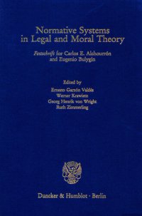 cover of the book Normative Systems in Legal and Moral Theory: »Festschrift« for Carlos E. Alchourrón and Eugenio Bulygin. With an Epilogue by Georg Henrik von Wright