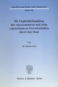 cover of the book Die Ungleichbehandlung der repräsentativen und nicht repräsentativen Gewerkschaften durch den Staat